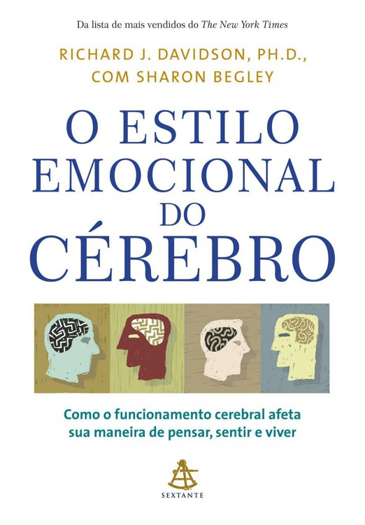 O Estilo Emocional do Cérebro - Como o Funcionamento Cerebral Afeta sua Maneira de Pensar, Sentir e Viver