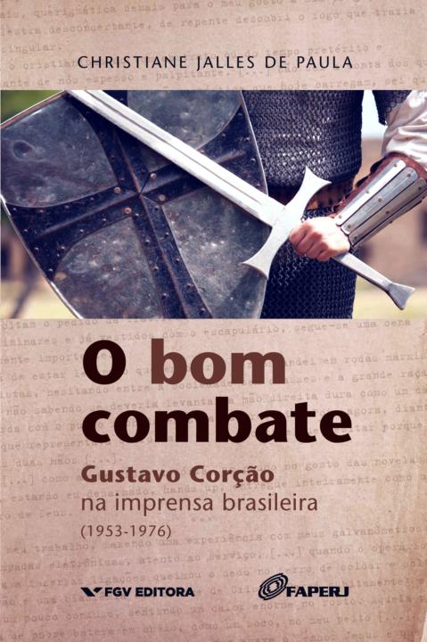 O bom combate: Gustavo Corção na imprensa brasileira (1953-1976)
