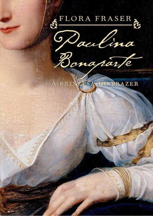 Paulina Bonaparte - A princesa do prazer v5.indd