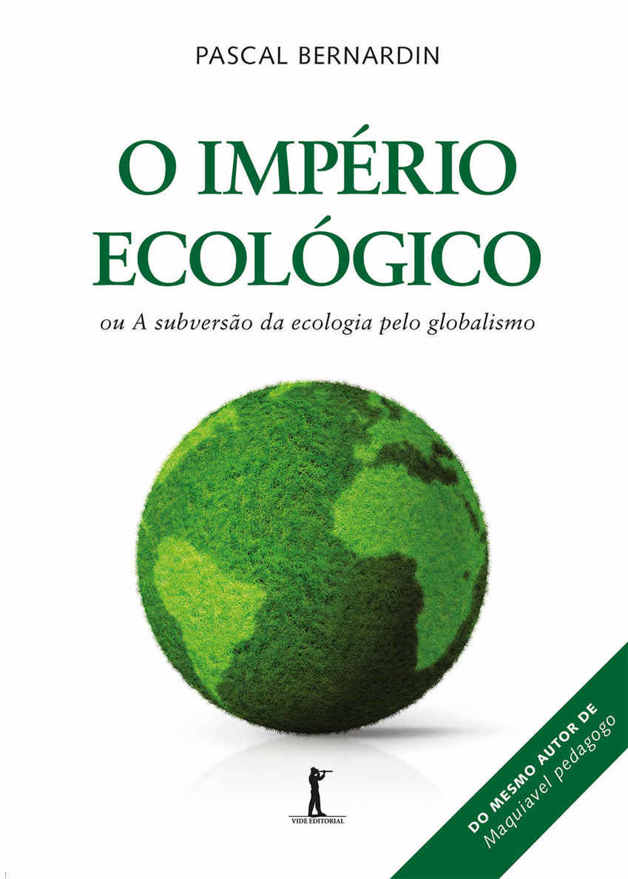 O Império Ecológico ou a Subversão da Ecologia pelo Globalismo