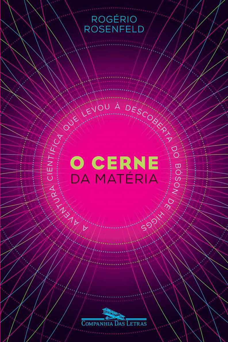 O cerne da matéria – A aventura científica que levou à descoberta do bóson de Higgs