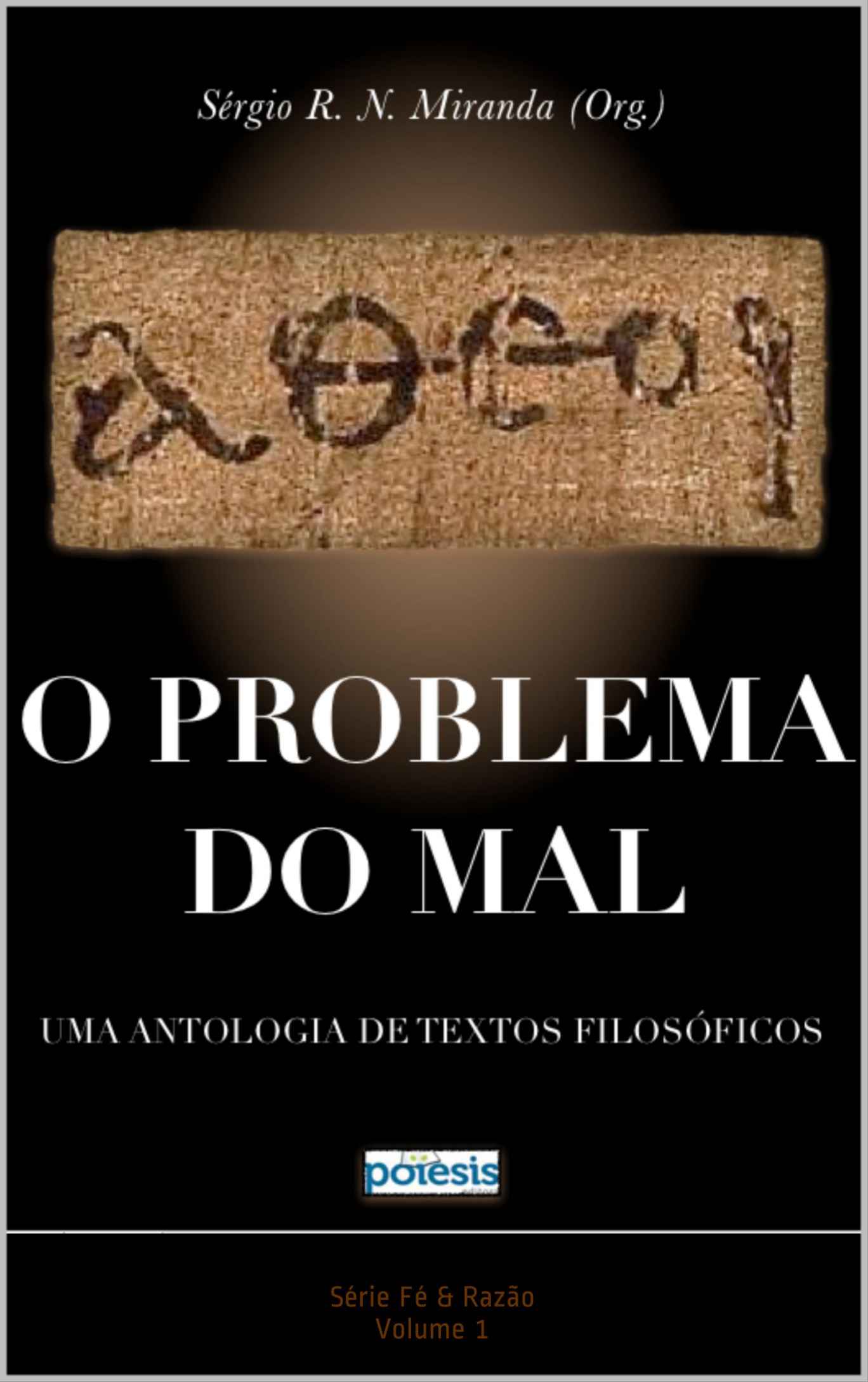 O PROBLEMA DO MAL: uma antologia de textos filosóficos (Fé & Religião)