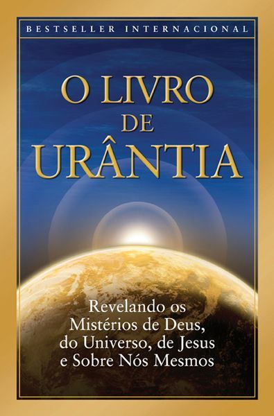 O Livro de Urantia: Revelando os Misterios de Deus, do Universo, de Jesus e Sobre Nos Mesmos