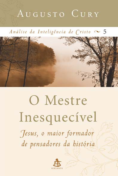 O Mestre Inesquecível - Análise da Inteligência de Cristo - Vol 5