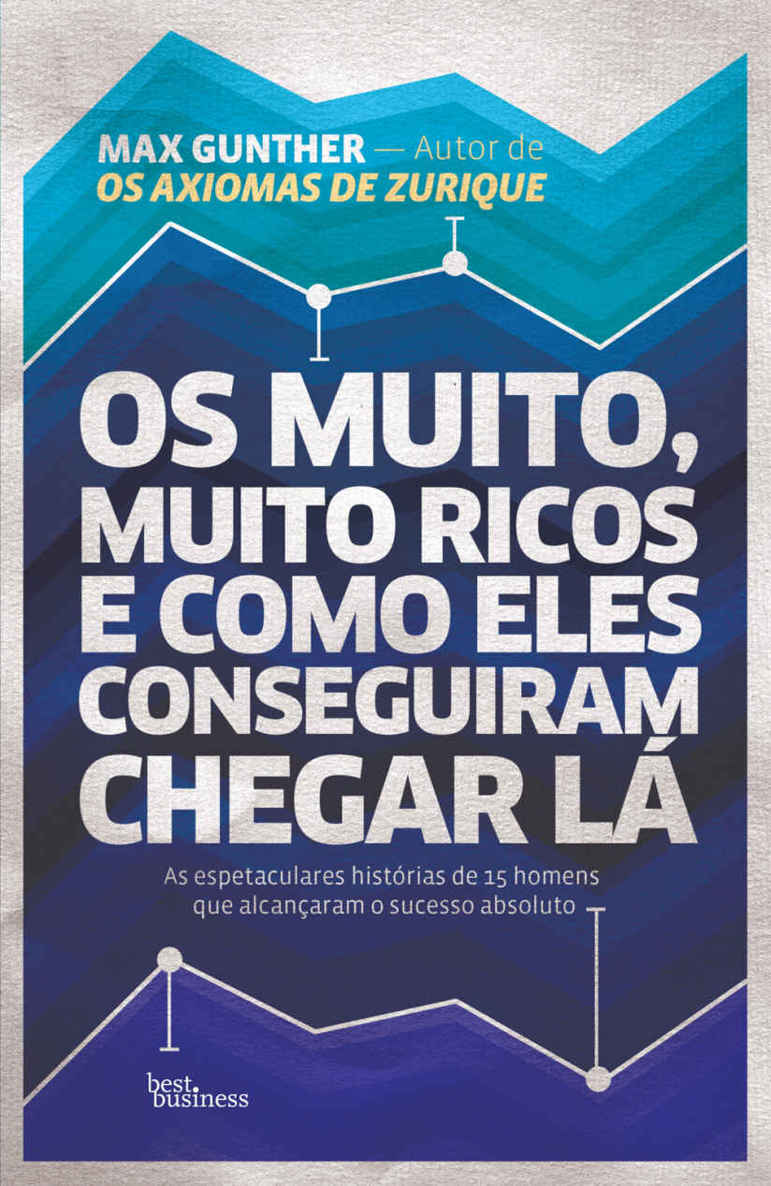 Os muito, muito ricos e como eles conseguiram chegar lá