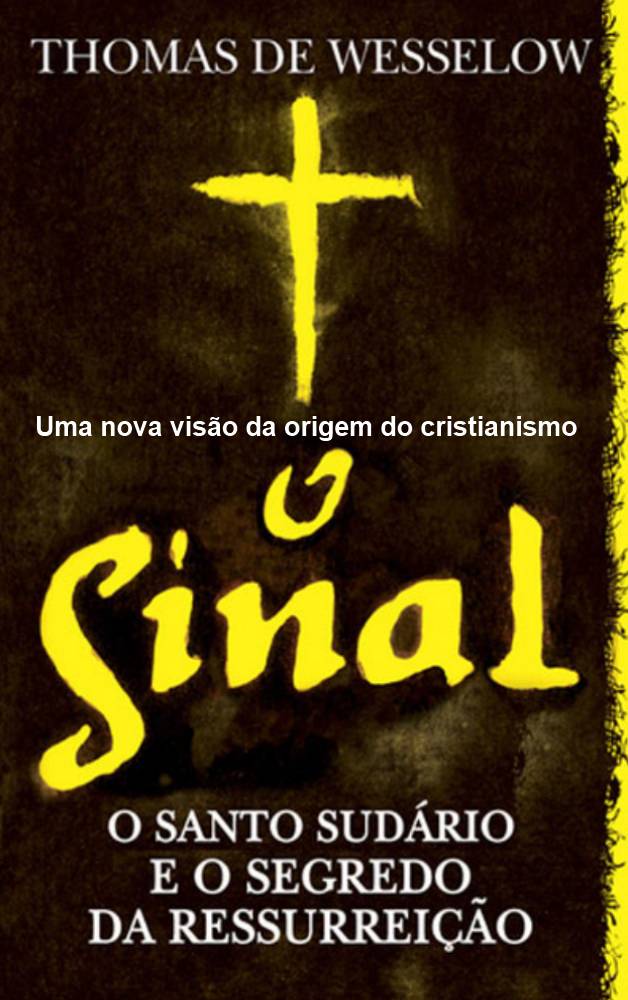 O SINAL - O Santo Sudário e o segredo da Ressurreição