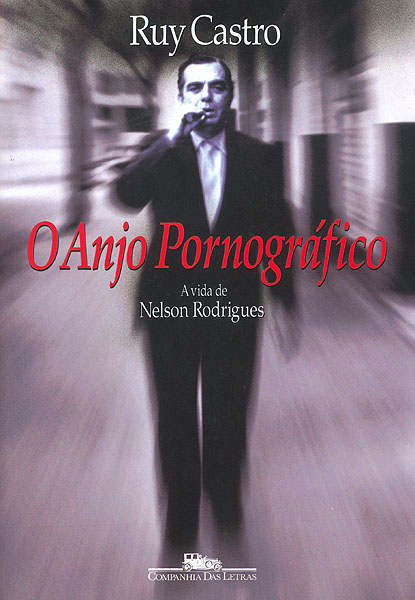O Anjo Pornográfico: A vida de Nelson Rodrigues