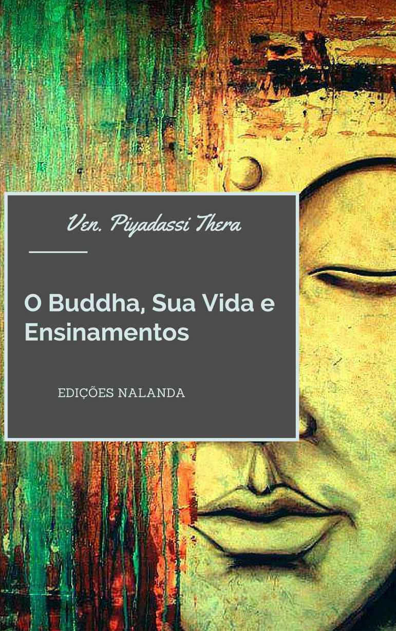 O Buddha, Sua Vida e Ensinamentos