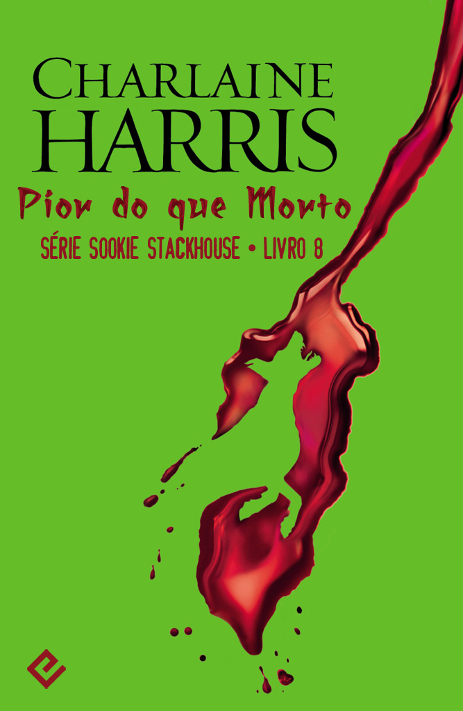 Pior do que Morto - Sookie Stackhouse - Vol.8