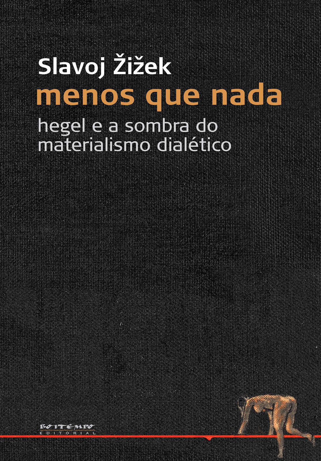 Menos Que Nada: Hegel e A Sombra do Materialismo Histórico
