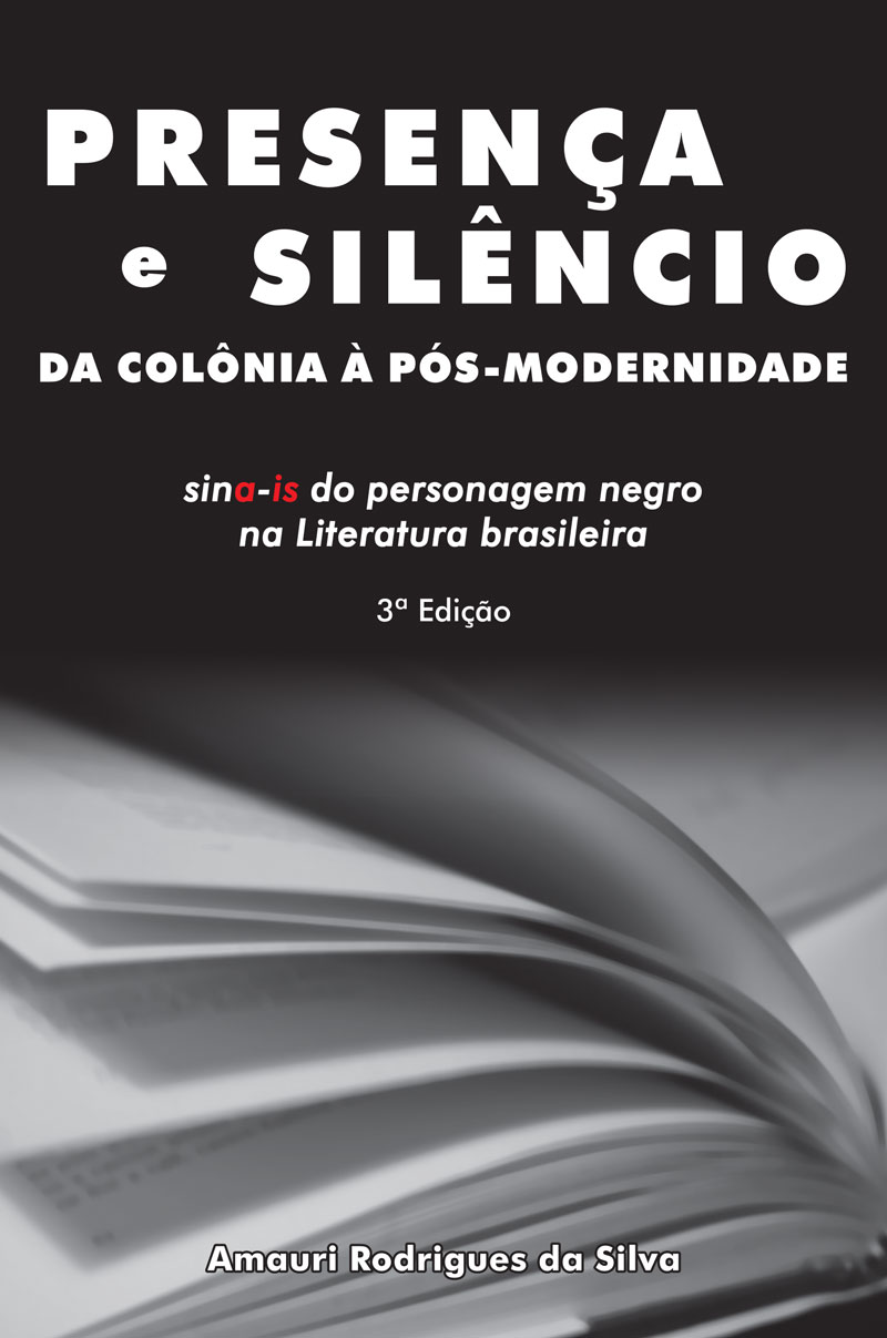 Presença e silêncio da colônia à pós-modernidade: sina-is do personagem negro na literatura brasilei