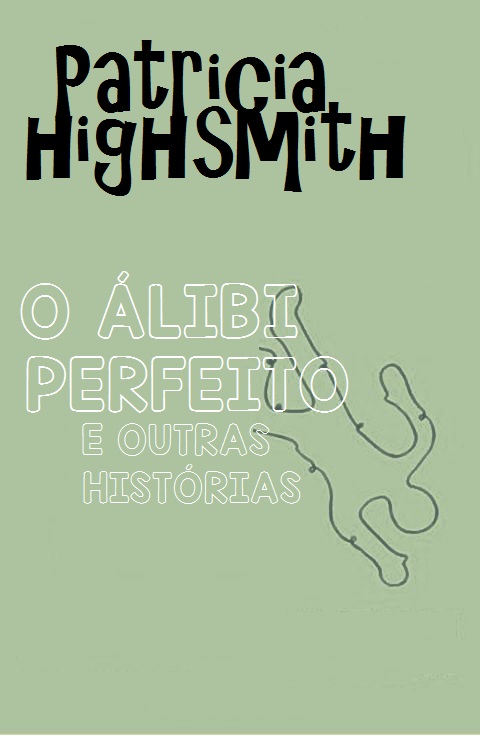 O Álibi Perfeito e Outras Histórias