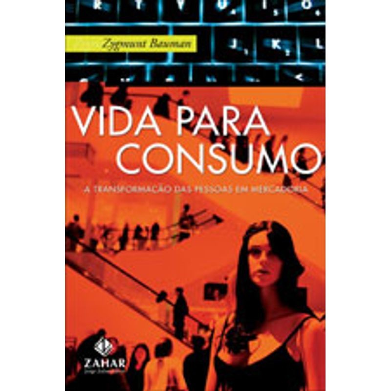 Vida para consumo: A transformação das pessoas em mercadoria