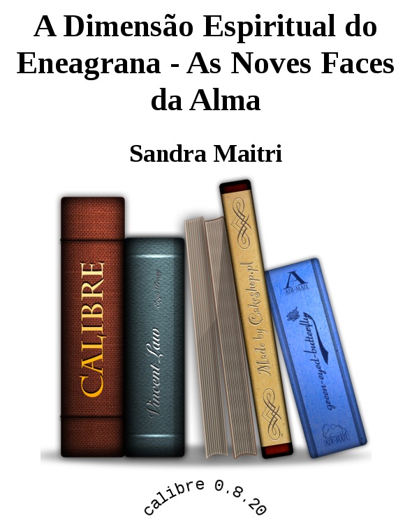 A Dimensão Espiritual do Eneagrana - As Noves Faces da Alma