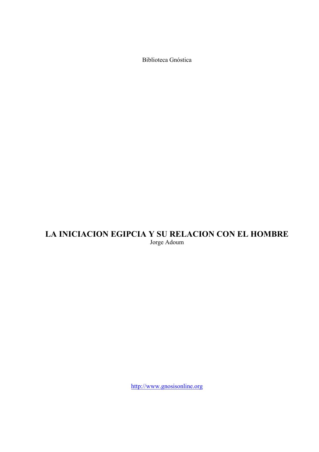 Microsoft Word - LA INICIACION EGIPCIA Y SU RELACION CON EL HOMBRE jorge ad.
