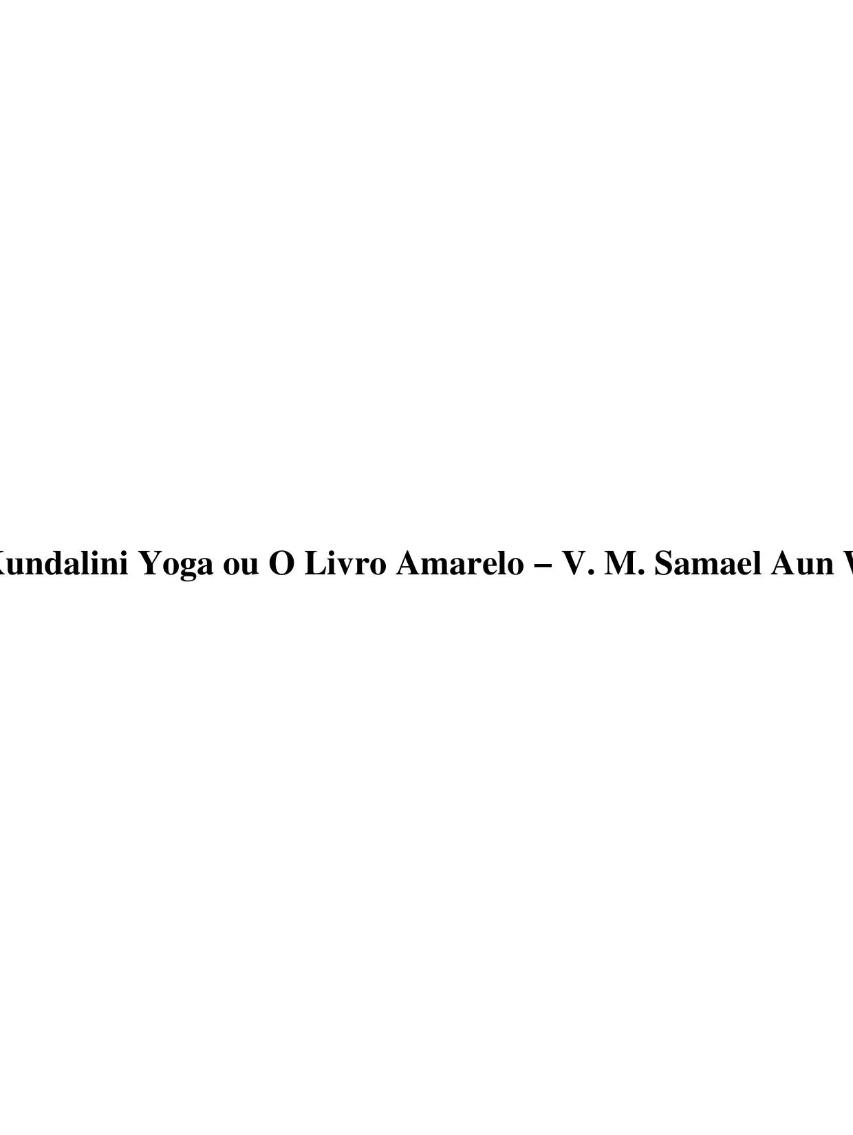Kundalini Yoga ou O Livro Amarelo - V. M. Samael Aun Weor