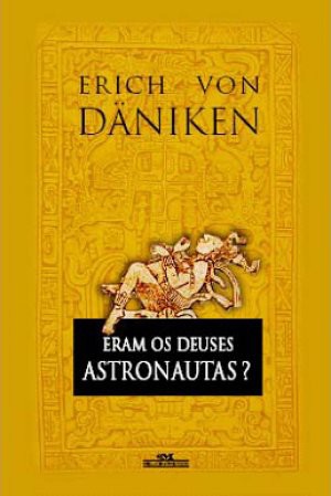 Eram Os Deuses Astronautas?
