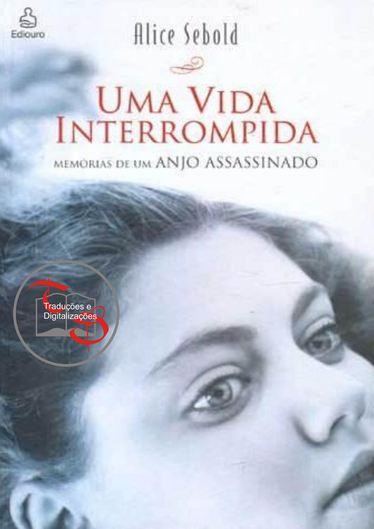 Alice Sebold - Uma Vida Interrompida