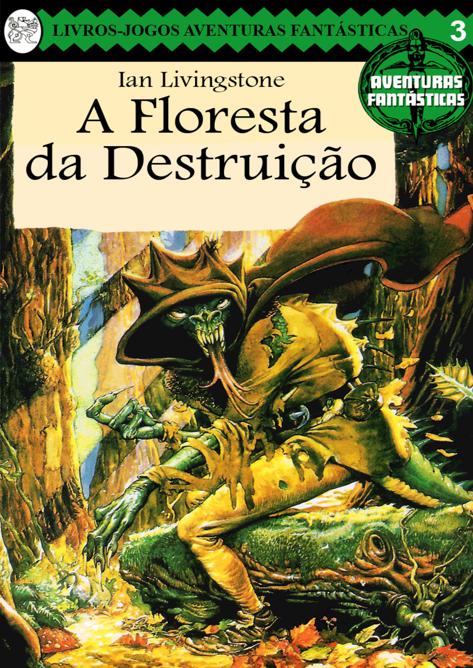 Aventuras Fantásticas 03 - A Floresta da Destruição
