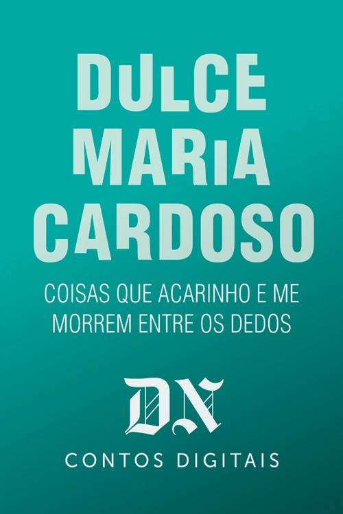 Coisas que Acarinho e me Morrem entre os Dedos