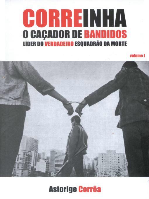 Correinha, o Caçador de Bandidos, Líder do Verdadeiro Esquadrão da Morte