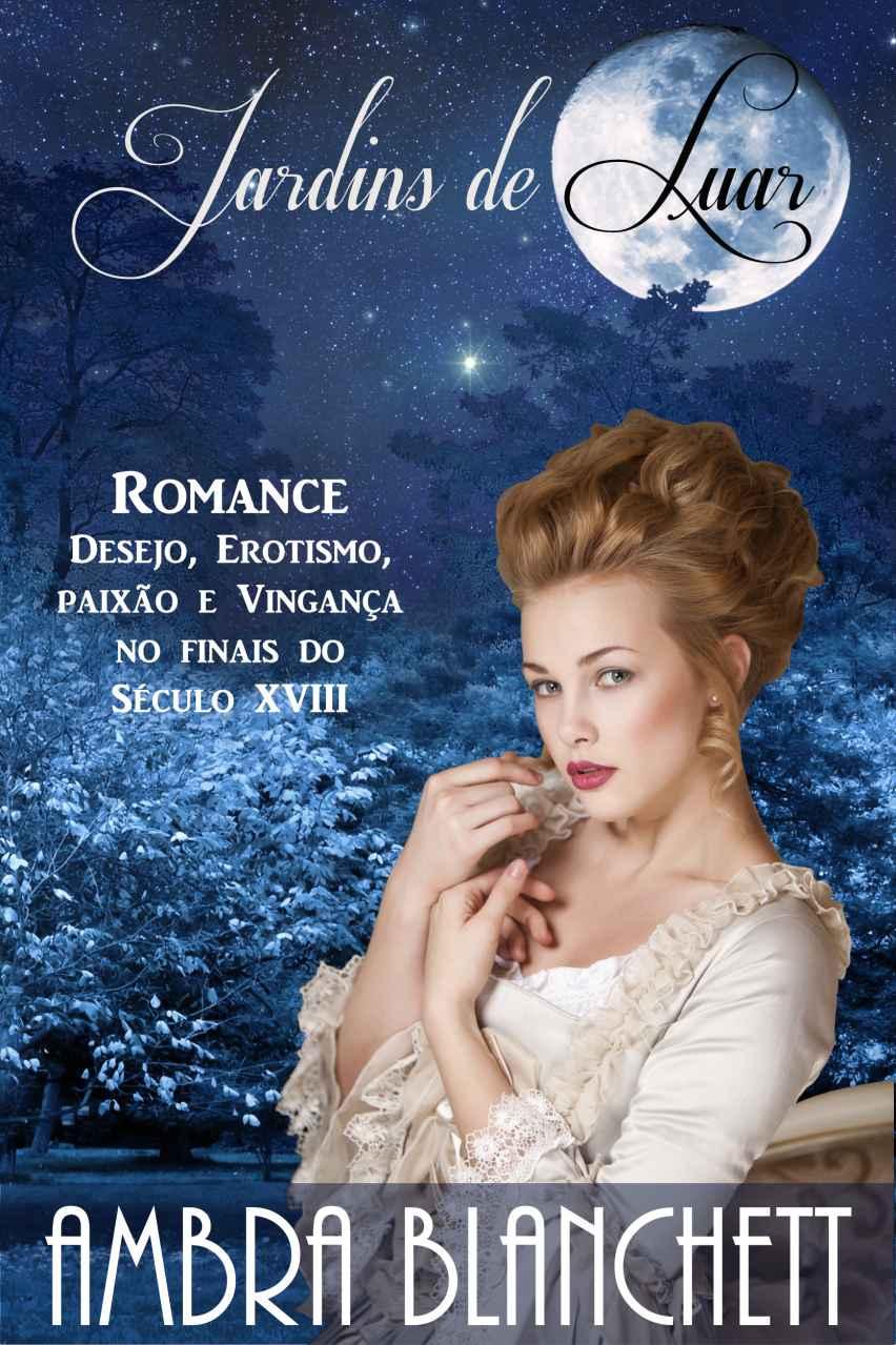 Jardins de Luar: Desejo, erotismo, paixão e vingança, nos finais do século XVIII