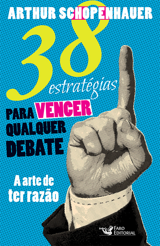 38 Estratégias para Vencer Qualquer Debate - A Arte de ter Razão