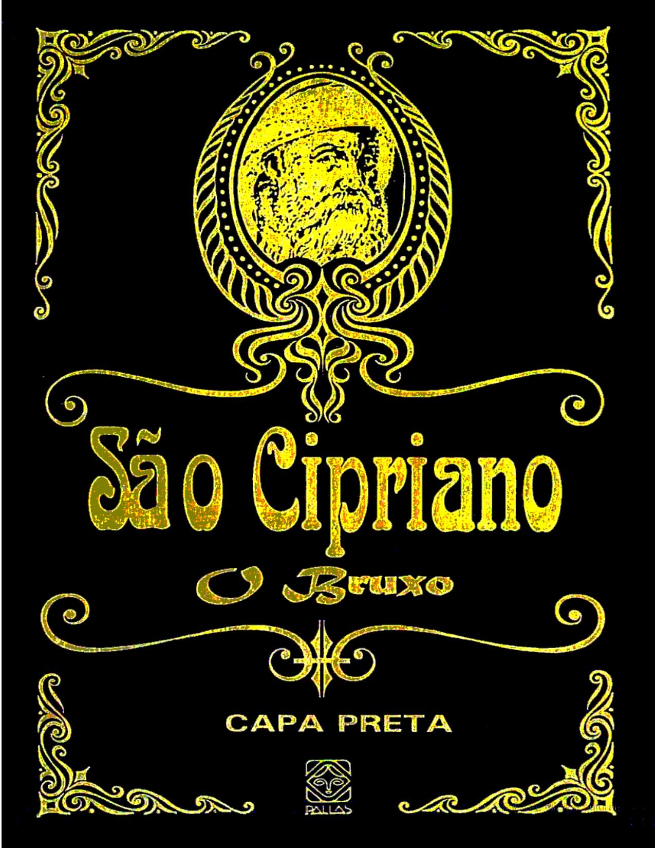 São Cipriano O Legítimo Capa Preta - O Livro Proibido de 600 Páginas: O Legítimo Capa Preta