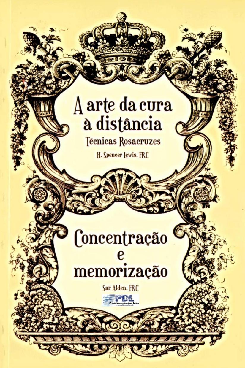14617 - A ARTE DA CURA À DISTÂNCIA - TÉCNICAS ROZACRUZES & CONCENTRAÇÃO E MEMORIZAÇÃO